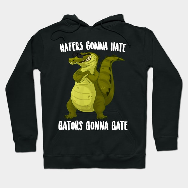Haters Gonna Gate Gators Gonna Gate Hoodie by Eugenex